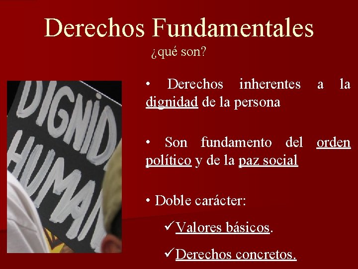 Derechos Fundamentales ¿qué son? • Derechos inherentes dignidad de la persona a la •