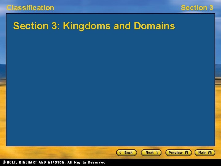 Classification Section 3: Kingdoms and Domains Section 3 