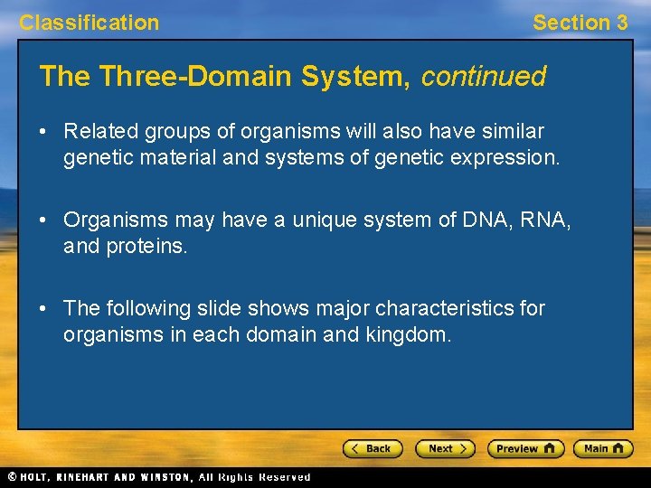 Classification Section 3 The Three-Domain System, continued • Related groups of organisms will also