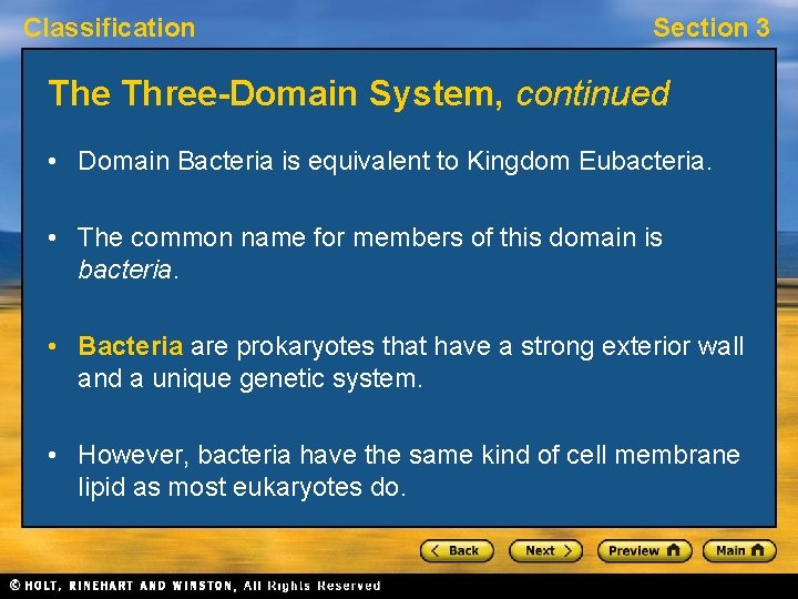 Classification Section 3 The Three-Domain System, continued • Domain Bacteria is equivalent to Kingdom
