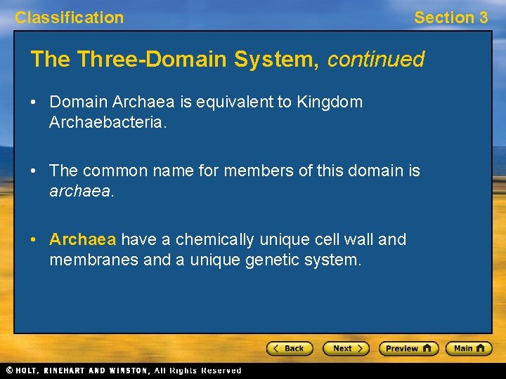 Classification Section 3 The Three-Domain System, continued • Domain Archaea is equivalent to Kingdom