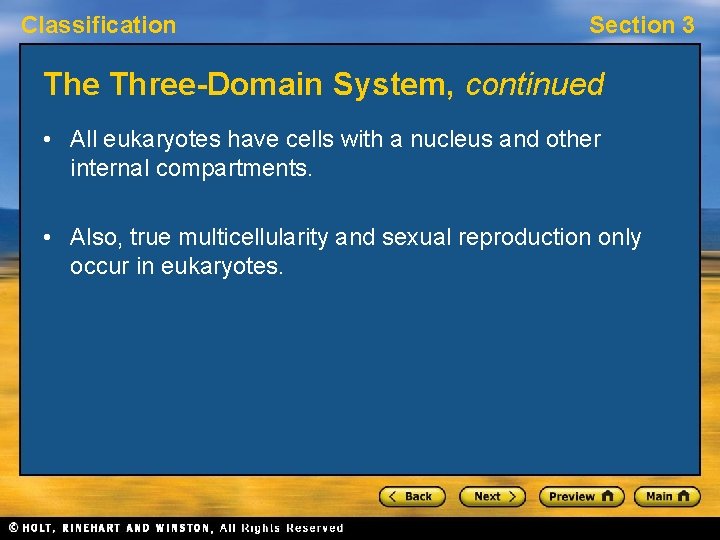 Classification Section 3 The Three-Domain System, continued • All eukaryotes have cells with a