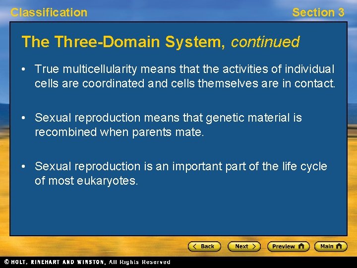 Classification Section 3 The Three-Domain System, continued • True multicellularity means that the activities