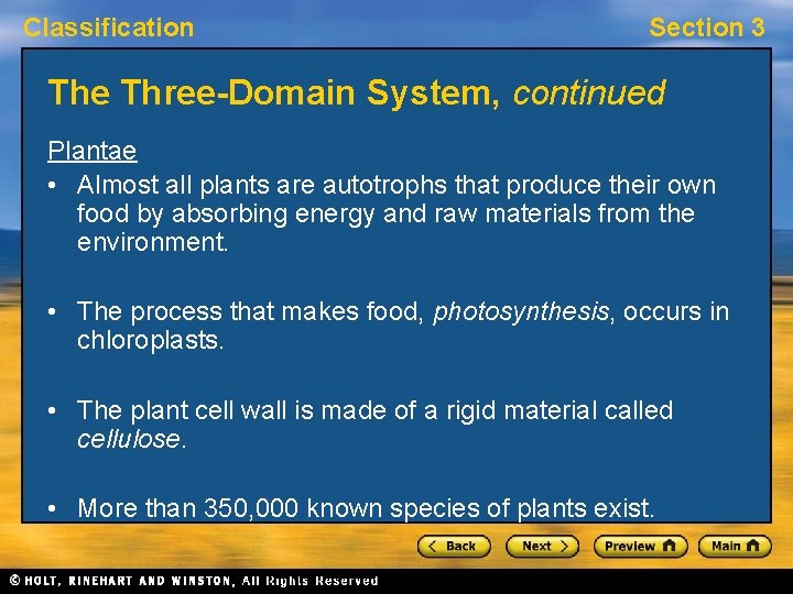 Classification Section 3 The Three-Domain System, continued Plantae • Almost all plants are autotrophs