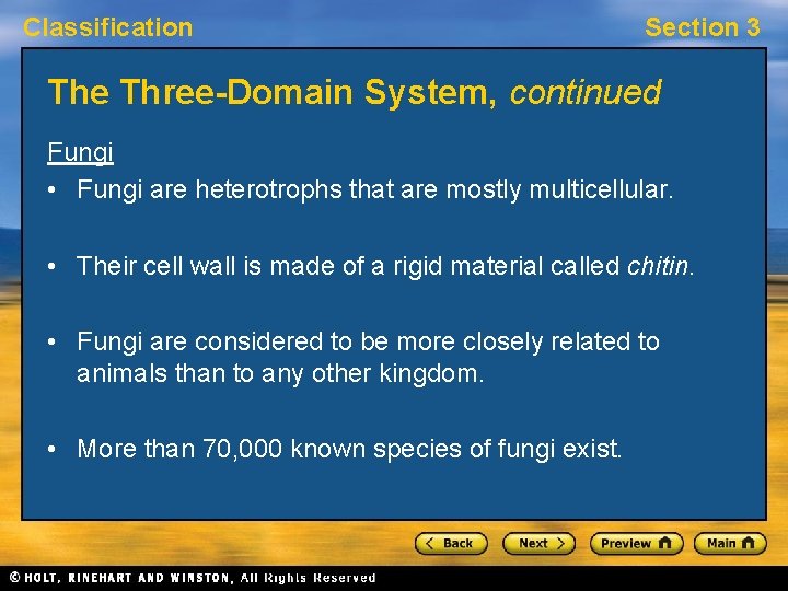 Classification Section 3 The Three-Domain System, continued Fungi • Fungi are heterotrophs that are