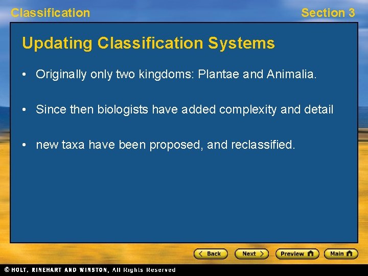 Classification Section 3 Updating Classification Systems • Originally only two kingdoms: Plantae and Animalia.