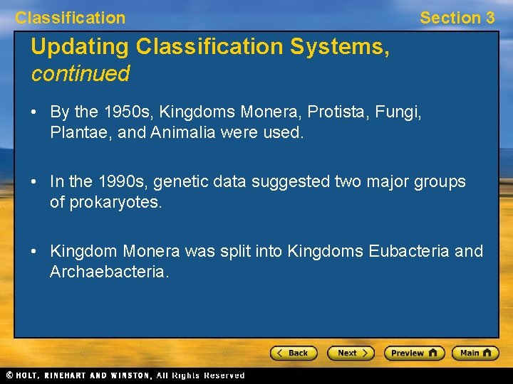 Classification Section 3 Updating Classification Systems, continued • By the 1950 s, Kingdoms Monera,