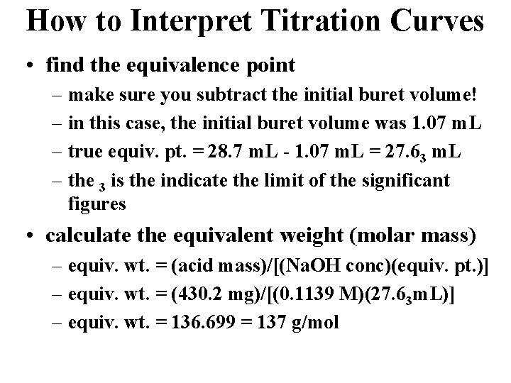 How to Interpret Titration Curves • find the equivalence point – make sure you