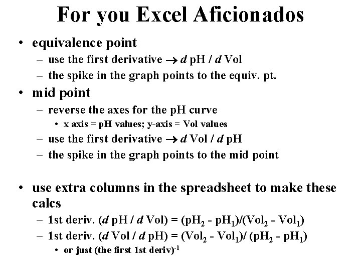 For you Excel Aficionados • equivalence point – use the first derivative d p.