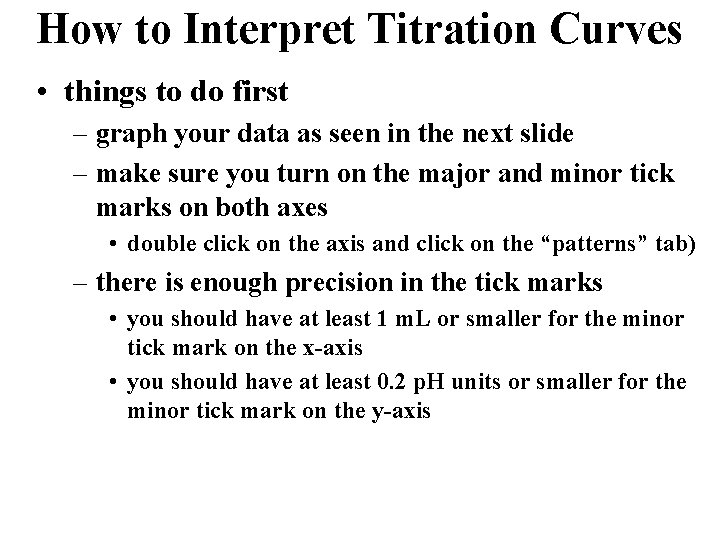 How to Interpret Titration Curves • things to do first – graph your data