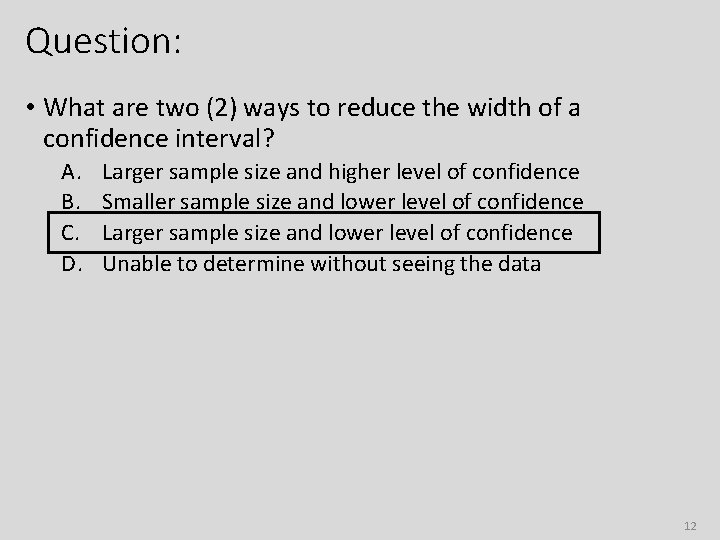 Question: • What are two (2) ways to reduce the width of a confidence