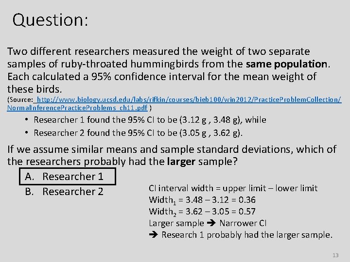 Question: Two different researchers measured the weight of two separate samples of ruby-throated hummingbirds