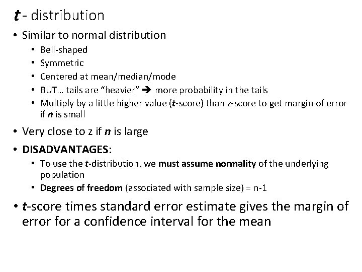 t - distribution • Similar to normal distribution • • • Bell-shaped Symmetric Centered