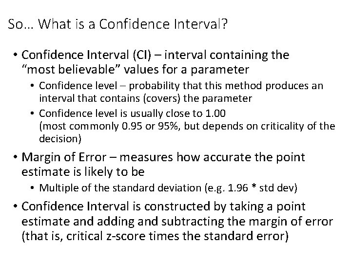 So… What is a Confidence Interval? • Confidence Interval (CI) – interval containing the