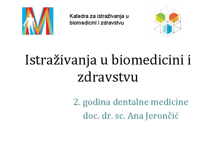 Katedra za istraživanja u biomedicini i zdravstvu Istraživanja u biomedicini i zdravstvu 2. godina