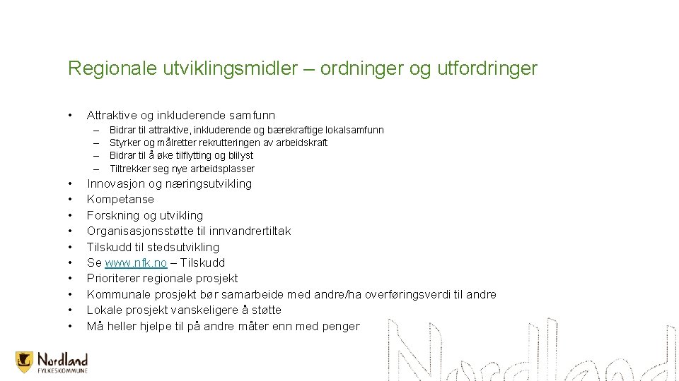 Regionale utviklingsmidler – ordninger og utfordringer • Attraktive og inkluderende samfunn – – •