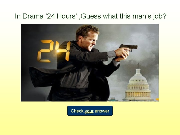 In Drama ’ 24 Hours’ , Guess what this man’s job? Check your answer