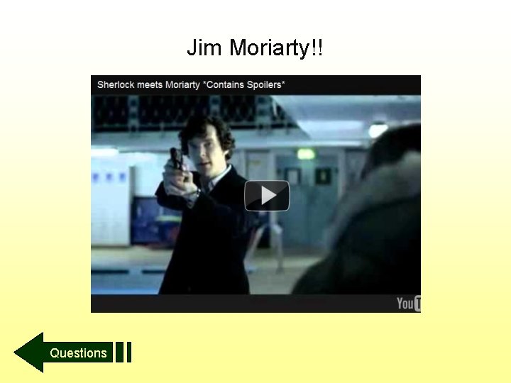 Jim Moriarty!! Questions 