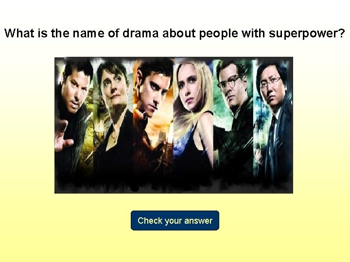 What is the name of drama about people with superpower? Check your answer 
