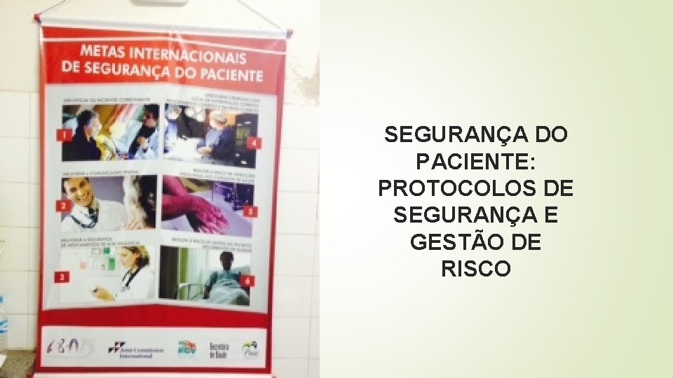 SEGURANÇA DO PACIENTE: PROTOCOLOS DE SEGURANÇA E GESTÃO DE RISCO 