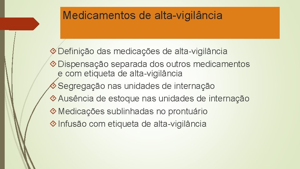 Medicamentos de alta-vigilância Definição das medicações de alta-vigilância Dispensação separada dos outros medicamentos e