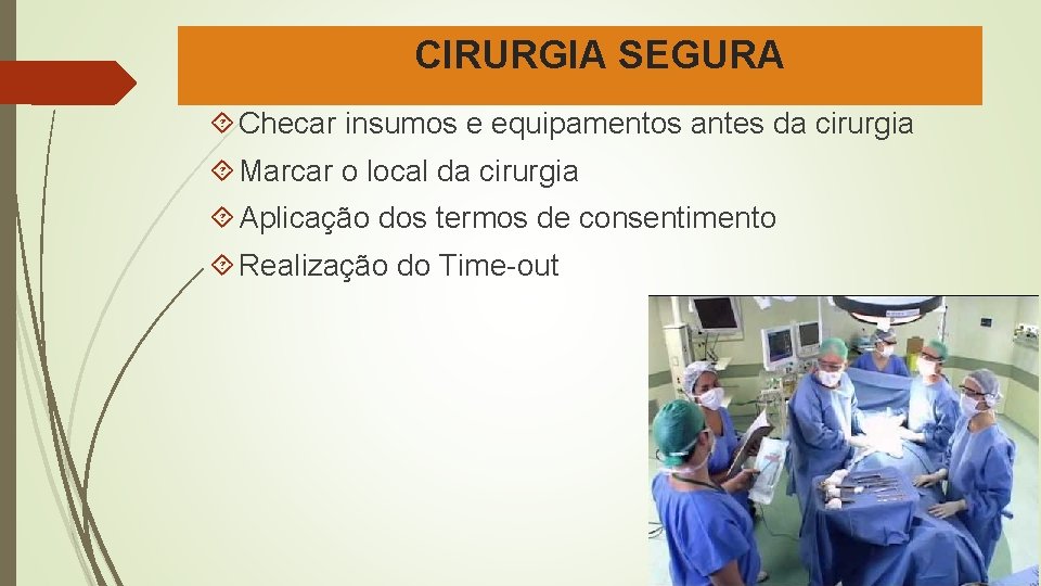 CIRURGIA SEGURA Checar insumos e equipamentos antes da cirurgia Marcar o local da cirurgia