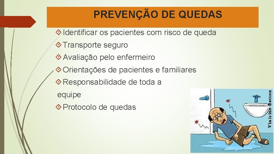 PREVENÇÃO DE QUEDAS Identificar os pacientes com risco de queda Transporte seguro Avaliação pelo