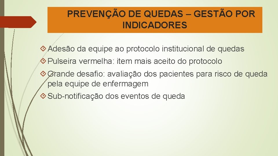 PREVENÇÃO DE QUEDAS – GESTÃO POR INDICADORES Adesão da equipe ao protocolo institucional de