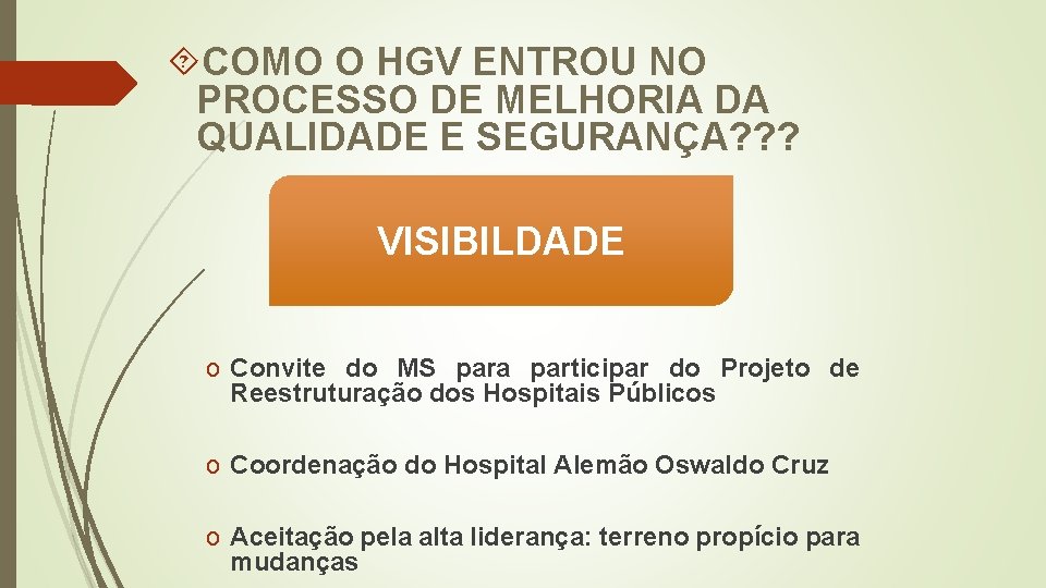  COMO O HGV ENTROU NO PROCESSO DE MELHORIA DA QUALIDADE E SEGURANÇA? ?