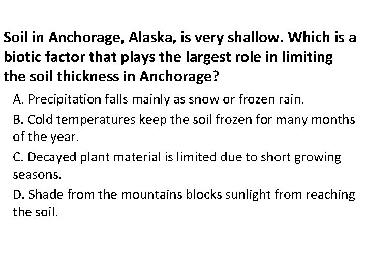 Soil in Anchorage, Alaska, is very shallow. Which is a biotic factor that plays