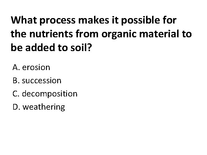 What process makes it possible for the nutrients from organic material to be added