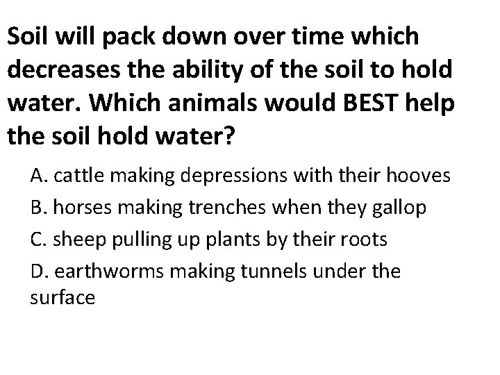 Soil will pack down over time which decreases the ability of the soil to