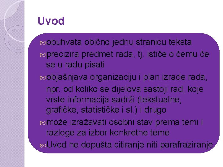 Uvod obuhvata obično jednu stranicu teksta precizira predmet rada, tj. ističe o čemu će