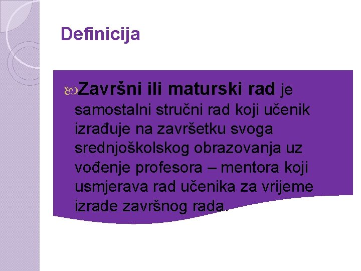 Definicija Završni ili maturski rad je samostalni stručni rad koji učenik izrađuje na završetku