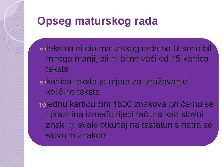 Opseg maturskog rada tekstualni dio maturskog rada ne bi smio biti mnogo manji, ali