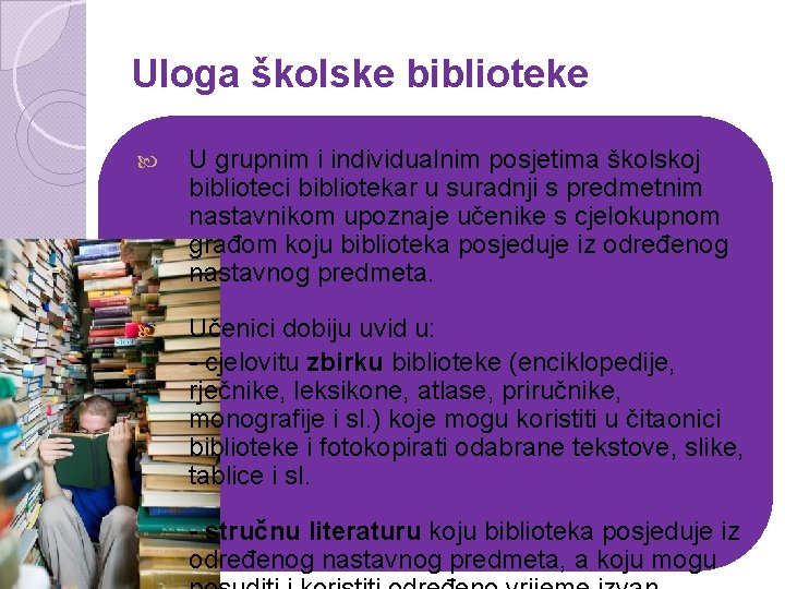 Uloga školske biblioteke U grupnim i individualnim posjetima školskoj biblioteci bibliotekar u suradnji s