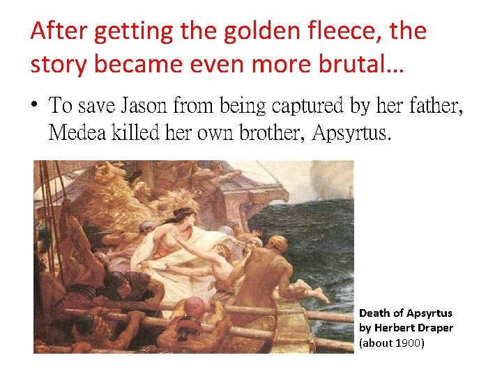 After getting the golden fleece, the story became even more brutal… • To save