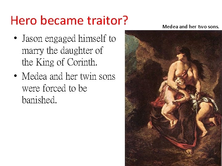Hero became traitor? • Jason engaged himself to marry the daughter of the King