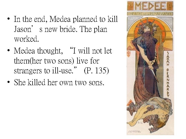  • In the end, Medea planned to kill Jason’s new bride. The plan