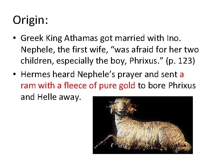 Origin: • Greek King Athamas got married with Ino. Nephele, the first wife, “was