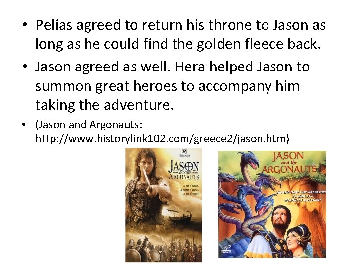  • Pelias agreed to return his throne to Jason as long as he