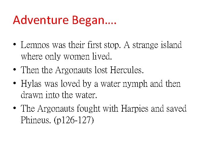 Adventure Began…. • Lemnos was their first stop. A strange island where only women