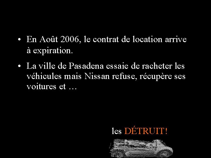  • En Août 2006, le contrat de location arrive à expiration. • La