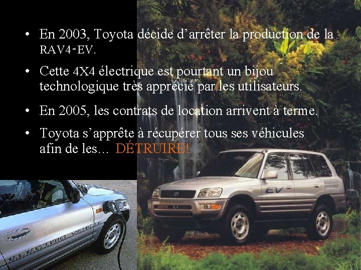  • En 2003, Toyota décide d’arrêter la production de la RAV 4‑EV. •