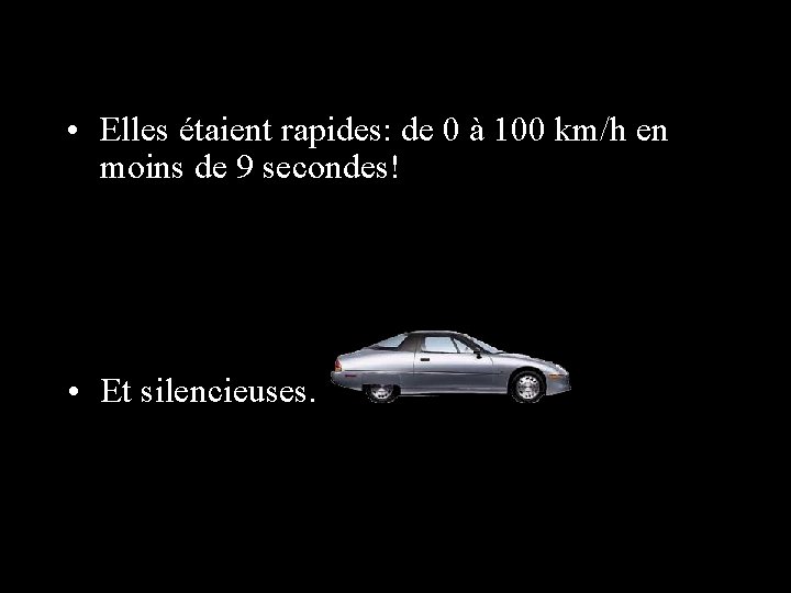  • Elles étaient rapides: de 0 à 100 km/h en moins de 9