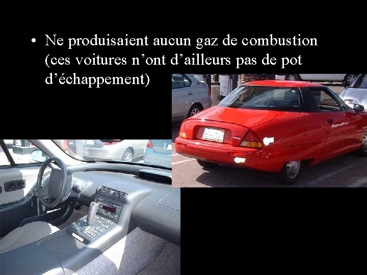  • Ne produisaient aucun gaz de combustion (ces voitures n’ont d’ailleurs pas de