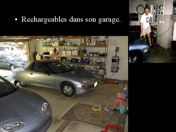  • Rechargeables dans son garage. 