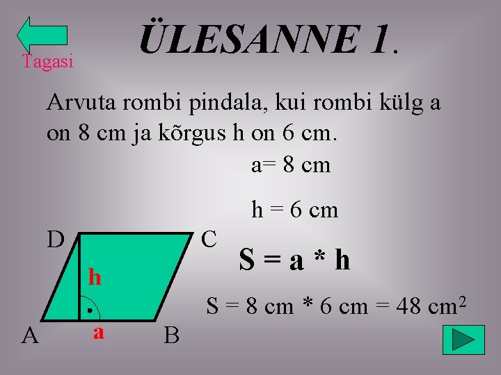 ÜLESANNE 1. Tagasi Arvuta rombi pindala, kui rombi külg a on 8 cm ja