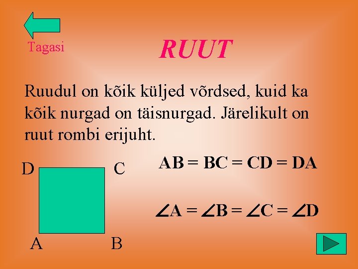 RUUT Tagasi Ruudul on kõik küljed võrdsed, kuid ka kõik nurgad on täisnurgad. Järelikult