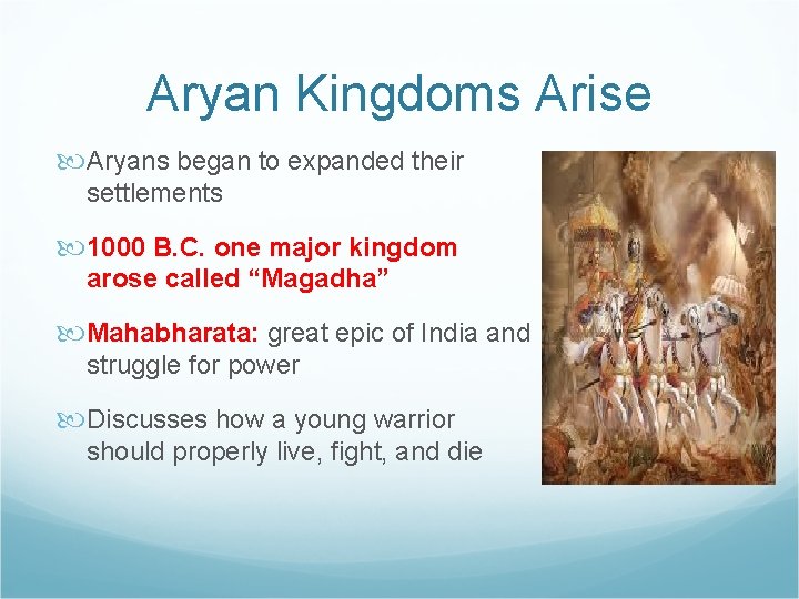 Aryan Kingdoms Arise Aryans began to expanded their settlements 1000 B. C. one major